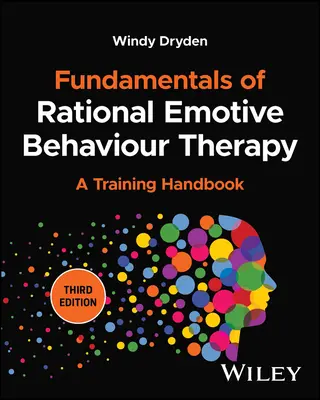 Fondamenti di terapia razionale emotiva: Un manuale di formazione - Fundamentals of Rational Emotive Behaviour Therapy: A Training Handbook