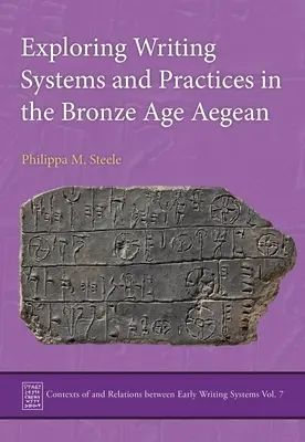 Esplorare i sistemi e le pratiche di scrittura nell'Egeo dell'Età del Bronzo - Exploring Writing Systems and Practices in the Bronze Age Aegean