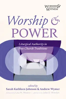 Culto e potere: Autorità liturgica nelle tradizioni della Chiesa libera - Worship and Power: Liturgical Authority in Free Church Traditions