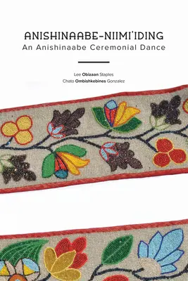 Anishinaabe-Niimi'iding: Una danza cerimoniale anishinaabe - Anishinaabe-Niimi'iding: An Anishinaabe Ceremonial Dance