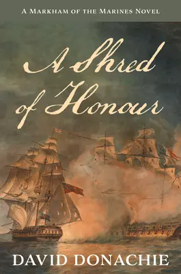 Un briciolo d'onore: Un romanzo di Markham dei Marines Volume 1 - A Shred of Honour: A Markham of the Marines Novel Volume 1