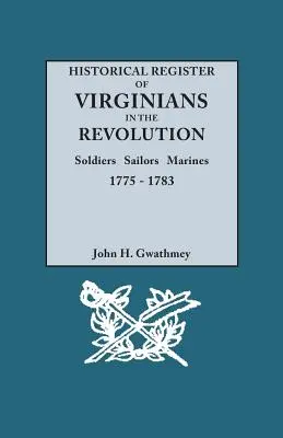 Registro storico dei virginiani nella rivoluzione: Soldati, marinai, marines, 1775-1783 - Historical Register of Virginians in the Revolution: Soldiers, Sailors, Marines, 1775-1783