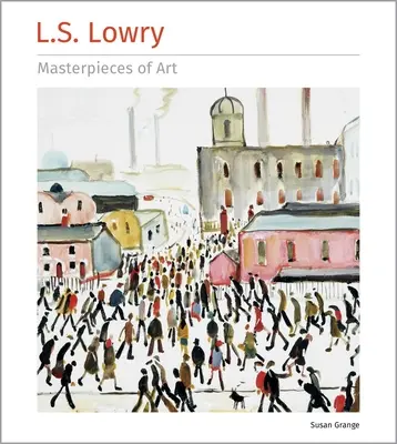 Capolavori d'arte di L.S. Lowry - L.S. Lowry Masterpieces of Art