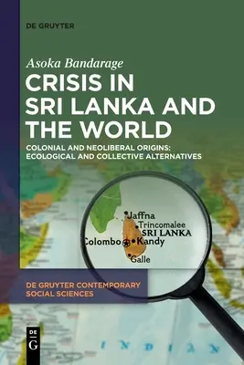La crisi dello Sri Lanka e del mondo: Origini coloniali e neoliberali: Alternative ecologiche e collettive - Crisis in Sri Lanka and the World: Colonial and Neoliberal Origins: Ecological and Collective Alternatives