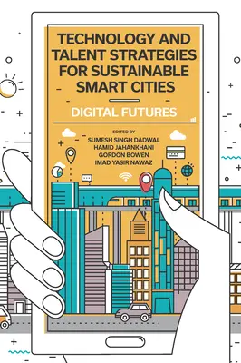 Strategie tecnologiche e di talento per città intelligenti sostenibili: Futuri digitali - Technology and Talent Strategies for Sustainable Smart Cities: Digital Futures
