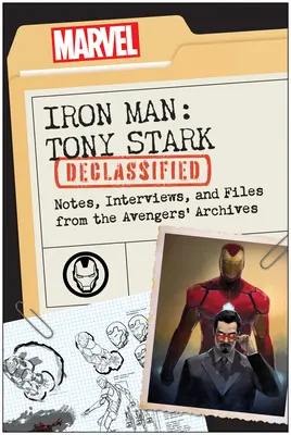 Iron Man: Tony Stark declassificato: Appunti, interviste e file dagli archivi dei Vendicatori - Iron Man: Tony Stark Declassified: Notes, Interviews, and Files from the Avengers' Archives