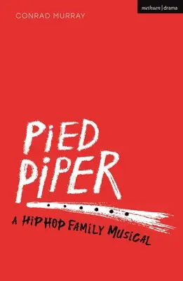 Pied Piper - Un musical Hip Hop per famiglie (Murray Conrad (Freelance Practitioner UK)) - Pied Piper - A Hip Hop Family Musical (Murray Conrad (Freelance Practitioner UK))