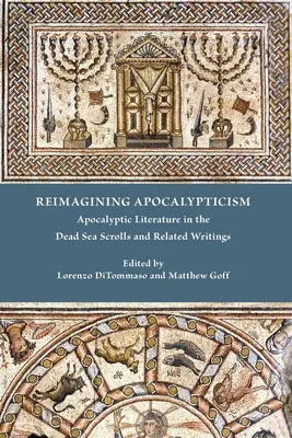 Reimmaginare l'apocalitticismo: La letteratura apocalittica nei Rotoli del Mar Morto e negli scritti correlati - Reimagining Apocalypticism: Apocalyptic Literature in the Dead Sea Scrolls and Related Writings