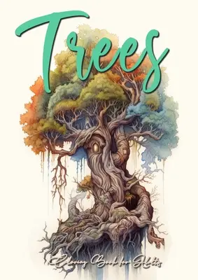 Alberi Libro da colorare per adulti: Libro da colorare sugli alberi Libro da colorare sugli alberi in scala di grigi per adulti libro da colorare fantasy alberi case degli alberi albero della vita A4 64P - Trees Coloring Book for Adults: Trees Coloring Book Grayscale Tree Coloring Book for Adults fantasy coloring book trees treehouses tree of life A4 64P