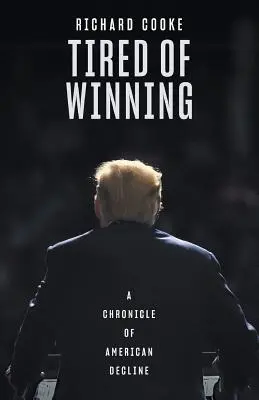 Stanco di vincere: Cronaca del declino americano - Tired of Winning: A Chronicle of American Decline