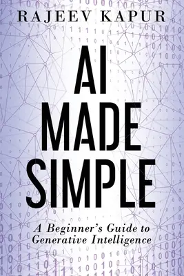L'intelligenza artificiale resa semplice: Guida per principianti all'intelligenza generativa - AI Made Simple: A Beginner's Guide to Generative Intelligence