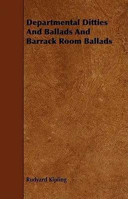 Canzoncine e ballate dipartimentali e ballate da caserma - Departmental Ditties And Ballads And Barrack Room Ballads