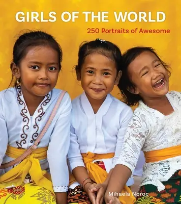 Le ragazze del mondo: 250 ritratti di personaggi fantastici - Girls of the World: 250 Portraits of Awesome