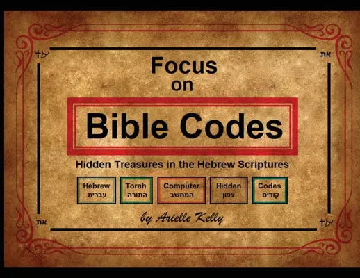 Focus sui codici biblici: Tesori nascosti nelle Scritture ebraiche - Focus on Bible Codes: Hidden Treasures in the Hebrew Scriptures