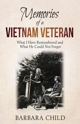 Ricordi di un veterano del Vietnam: Ciò che ho ricordato e ciò che non ha potuto dimenticare - Memories of a Vietnam Veteran: What I Have Remembered and What He Could Not Forget