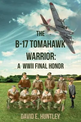 Il B-17 Tomahawk Warrior: Un onore finale della Seconda guerra mondiale - The B-17 Tomahawk Warrior: A WWII Final Honor