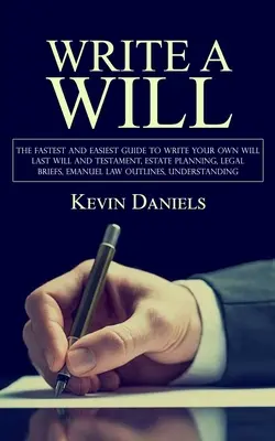 Scrivere un testamento: La guida più facile e veloce per scrivere il proprio testamento (Ultime volontà e testamento, Pianificazione successoria, Brevi legali, Emanuel - Write a Will: The Fastest and Easiest Guide to Write Your Own Will (Last Will and Testament, Estate Planning, Legal Briefs, Emanuel