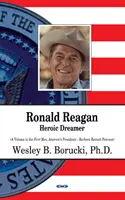 Ronald Reagan - Sognatore eroico - Ronald Reagan - Heroic Dreamer