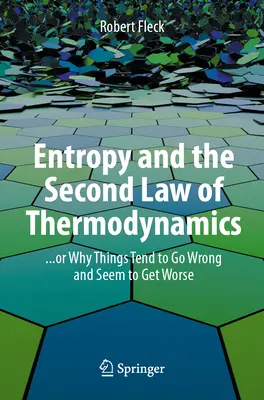Entropia e seconda legge della termodinamica: ... o perché le cose tendono ad andare male e sembrano peggiorare - Entropy and the Second Law of Thermodynamics: ... or Why Things Tend to Go Wrong and Seem to Get Worse