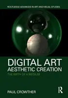 Arte digitale, creazione estetica - La nascita di un medium - Digital Art, Aesthetic Creation - The Birth of a Medium