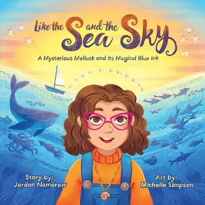 Come il mare e il cielo: Un misterioso mollusco e il suo magico inchiostro blu - Like the Sea and the Sky: A Mysterious Mollusk and Its Magical Blue Ink