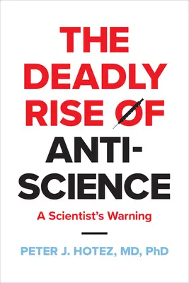 L'ascesa mortale dell'antiscienza: L'avvertimento di uno scienziato - The Deadly Rise of Anti-Science: A Scientist's Warning