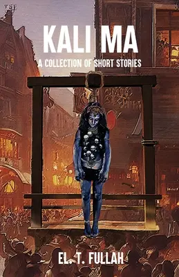 Kali Ma: una raccolta di racconti - Kali Ma: A Collection of Short Stories