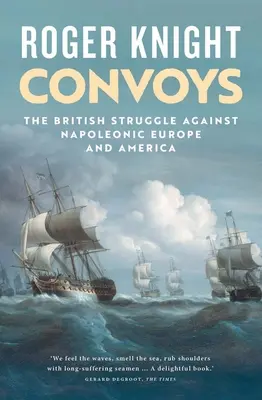 Convogli: La lotta britannica contro l'Europa e l'America napoleoniche - Convoys: The British Struggle Against Napoleonic Europe and America