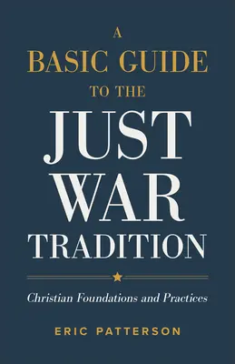 Guida di base alla tradizione della guerra giusta: Fondamenti e pratiche cristiane - A Basic Guide to the Just War Tradition: Christian Foundations and Practices
