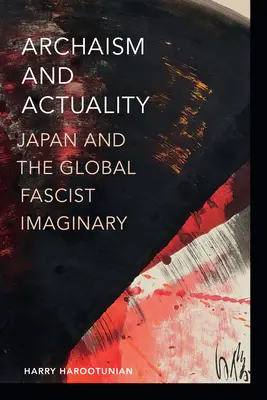 Arcaismo e Attualità: Il Giappone e l'immaginario fascista globale - Archaism and Actuality: Japan and the Global Fascist Imaginary