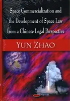 Commercializzazione dello spazio e sviluppo del diritto spaziale dal punto di vista legale cinese - Space Commercialization & the Development of Space Law from a Chinese Legal Perspective