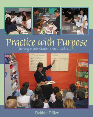 Pratica con scopo: stazioni di lavoro per l'alfabetizzazione per i gradi 3-6 - Practice with Purpose: Literacy Work Stations for Grades 3-6