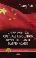 Cina 1966-1976, Rivoluzione culturale rivisitata -- Può accadere di nuovo? - China 1966-1976, Cultural Revolution Revisited -- Can It Happen Again?