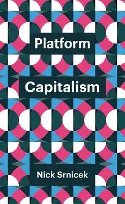 Il capitalismo della piattaforma - Platform Capitalism