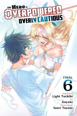 L'eroe è troppo potente ma troppo prudente, Vol. 6 (Manga) - The Hero Is Overpowered But Overly Cautious, Vol. 6 (Manga)