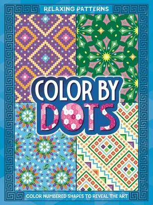 Colorare con i puntini - Disegni rilassanti: Rivela l'arte nascosta colorando i puntini - Color by Dots - Relaxing Patterns: Reveal Hidden Art by Coloring in the Dots