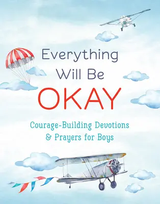 Tutto andrà bene (Ragazzi): Devozioni e preghiere per ragazzi che rafforzano il coraggio - Everything Will Be Okay (Boys): Courage-Building Devotions and Prayers for Boys