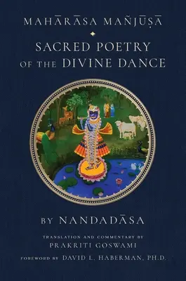 Maharasa Manjusa: Poesia sacra della danza divina (Studi indù, Vaishnavismo) - Maharasa Manjusa: Sacred Poetry of the Divine Dance (Hindu Studies, Vaishnavism)