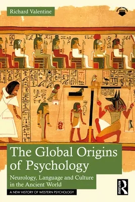 Le origini globali della psicologia: Neurologia, linguaggio e cultura nel mondo antico - The Global Origins of Psychology: Neurology, Language and Culture in the Ancient World