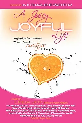 Una vita succosa e gioiosa: ispirazione dalle donne che hanno trovato la dolcezza in ogni giorno - A Juicy, Joyful Life: Inspiration from Women Who Have Found the Sweetness in Every Day