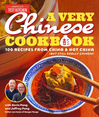 Un libro di cucina molto cinese: 100 ricette dalla Cina e non dalla Cina (ma sempre veramente cinesi) - A Very Chinese Cookbook: 100 Recipes from China and Not China (But Still Really Chinese)