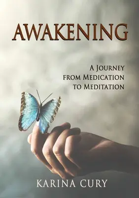 Risveglio: Un viaggio dai farmaci alla meditazione - Awakening: A Journey from Medication to Meditation