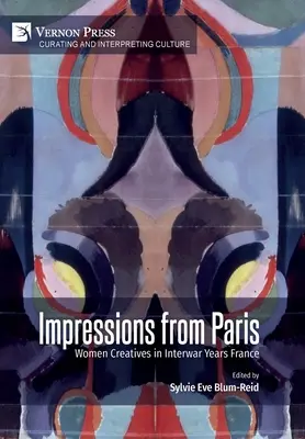 Impressioni da Parigi: Le donne creative nella Francia degli anni tra le due guerre - Impressions from Paris: Women Creatives in Interwar Years France