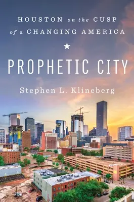 Città profetica: Houston sulla cuspide di un'America che cambia - Prophetic City: Houston on the Cusp of a Changing America