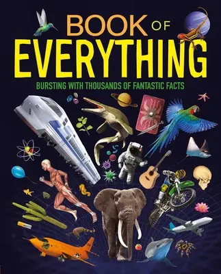 Il libro di tutto: migliaia di fatti fantastici - Book of Everything: Bursting with Thousands of Fantastic Facts