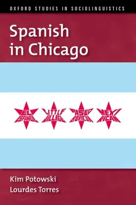 Lo spagnolo a Chicago (Potowski Kim (Professore di linguistica spagnola Professore di linguistica spagnola Università dell'Illinois a Chicago)) - Spanish in Chicago (Potowski Kim (Professor of Spanish Linguistics Professor of Spanish Linguistics University of Illinois at Chicago))