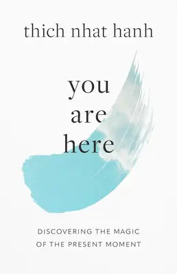 Tu sei qui: Scoprire la magia del momento presente - You Are Here: Discovering the Magic of the Present Moment