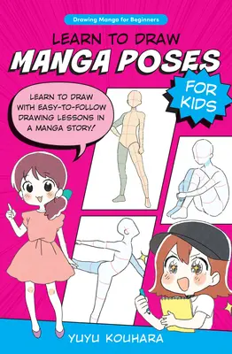 Impara a disegnare le pose dei manga per bambini: Impara a disegnare con lezioni di disegno facili da seguire in una storia manga! - Learn to Draw Manga Poses for Kids: Learn to Draw with Easy-To-Follow Drawing Lessons in a Manga Story!