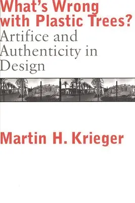 Cosa c'è di sbagliato negli alberi di plastica? Artificio e autenticità nel design - What's Wrong with Plastic Trees?: Artifice and Authenticity in Design