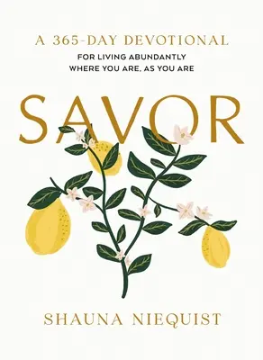 Savor: Vivere in abbondanza dove sei, come sei (un devozionale di 365 giorni) - Savor: Living Abundantly Where You Are, as You Are (a 365-Day Devotional)